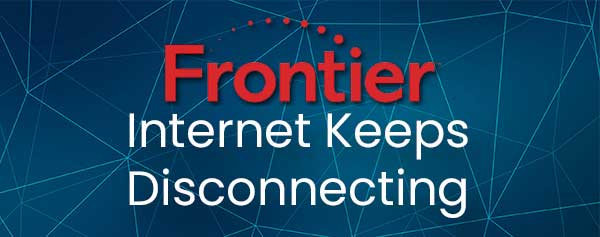 Frontier Internet Keeps Disconnecting