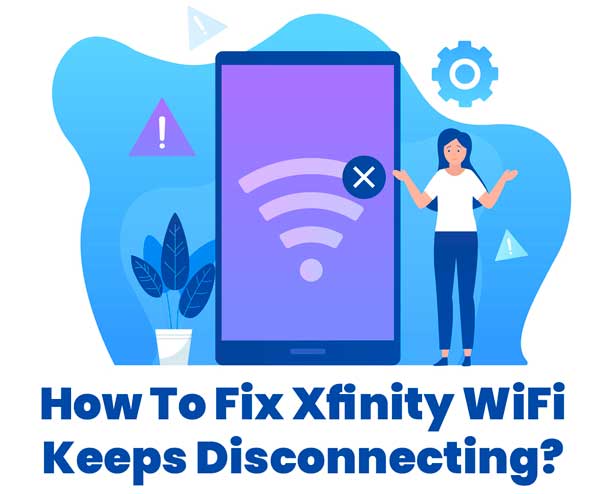 How to fix Xfinity WiFi keeps disconnecting