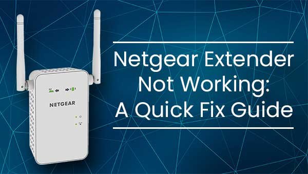 Netgear Extender Not Working