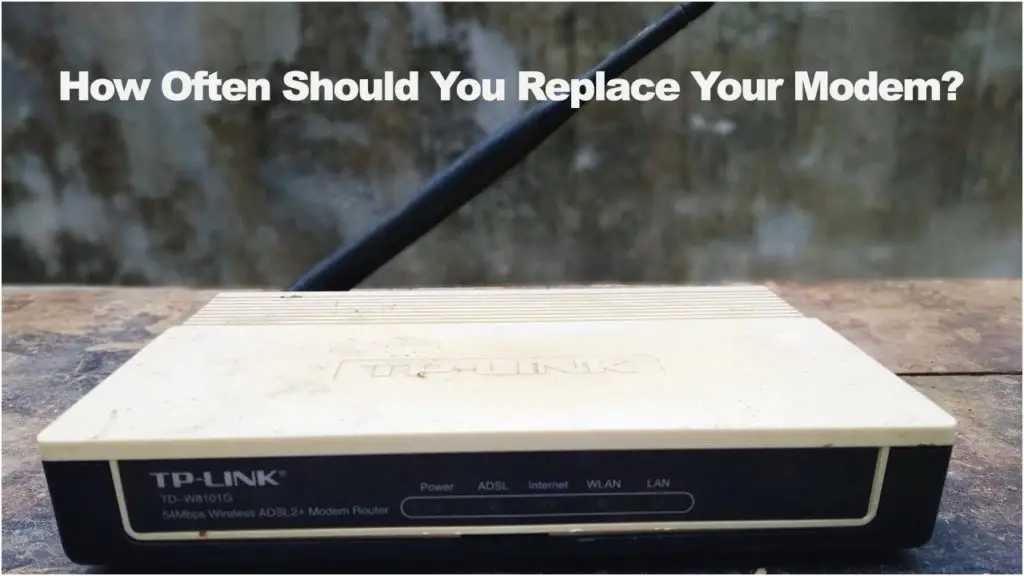 How Often Should You Replace Your Modem