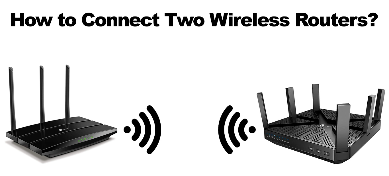 how-to-connect-two-wireless-routers-routerctrl