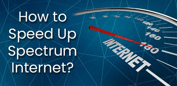 How to Speed Up Spectrum Internet
