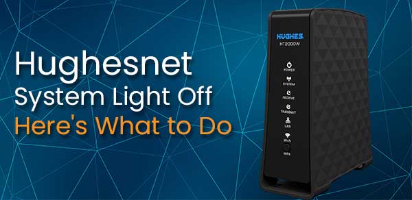 Hughesnet System Light Off