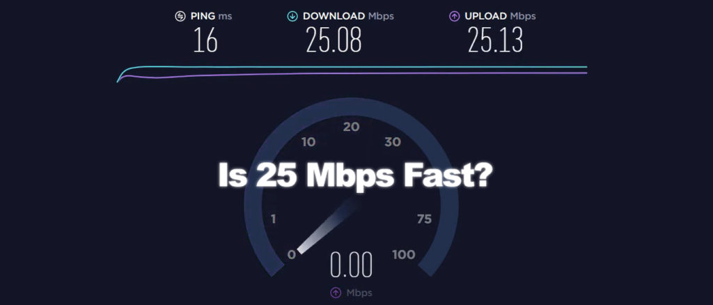 Is 25 Mbps Fast?