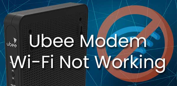 Ubee Modem Wi-Fi Not Working