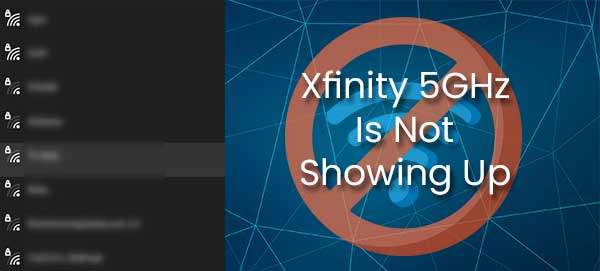 Xfinity 5GHz Is Not Showing Up