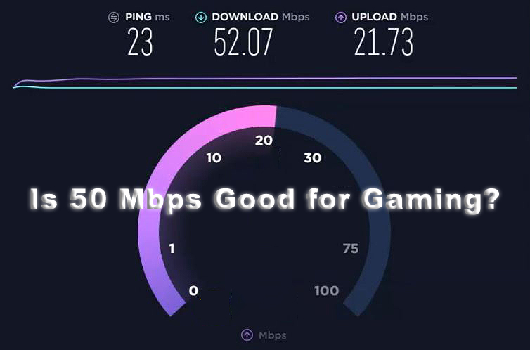 Is 50 Mbps Download Good For Gaming