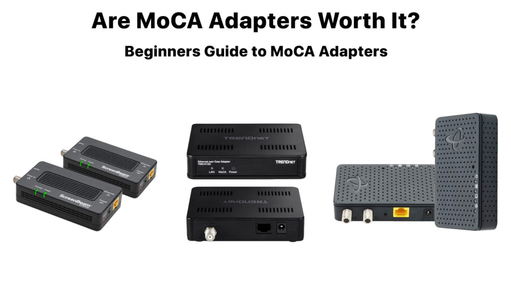 Are MoCA Adapters Worth It? (Beginners Guide to MoCA Adapters) RouterCtrl