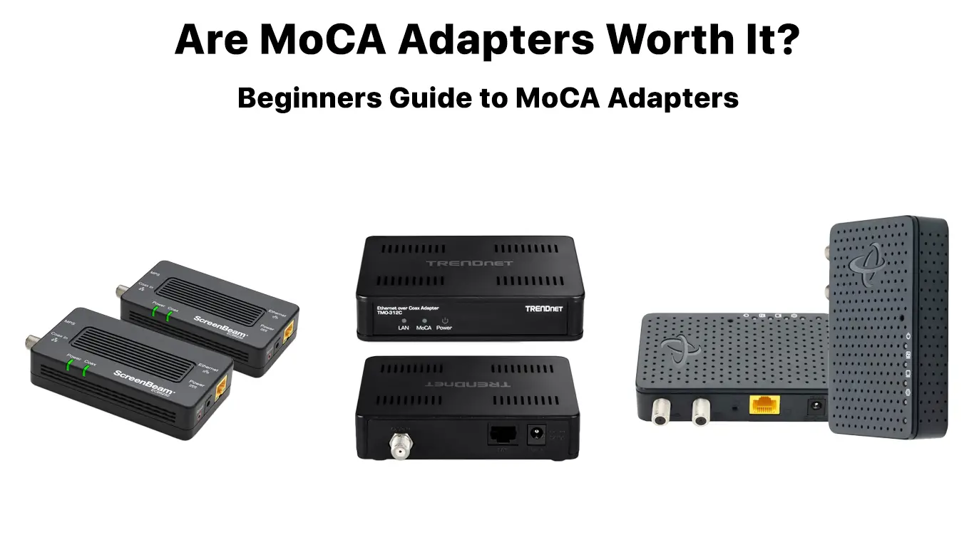 Are MoCA Adapters Worth It?