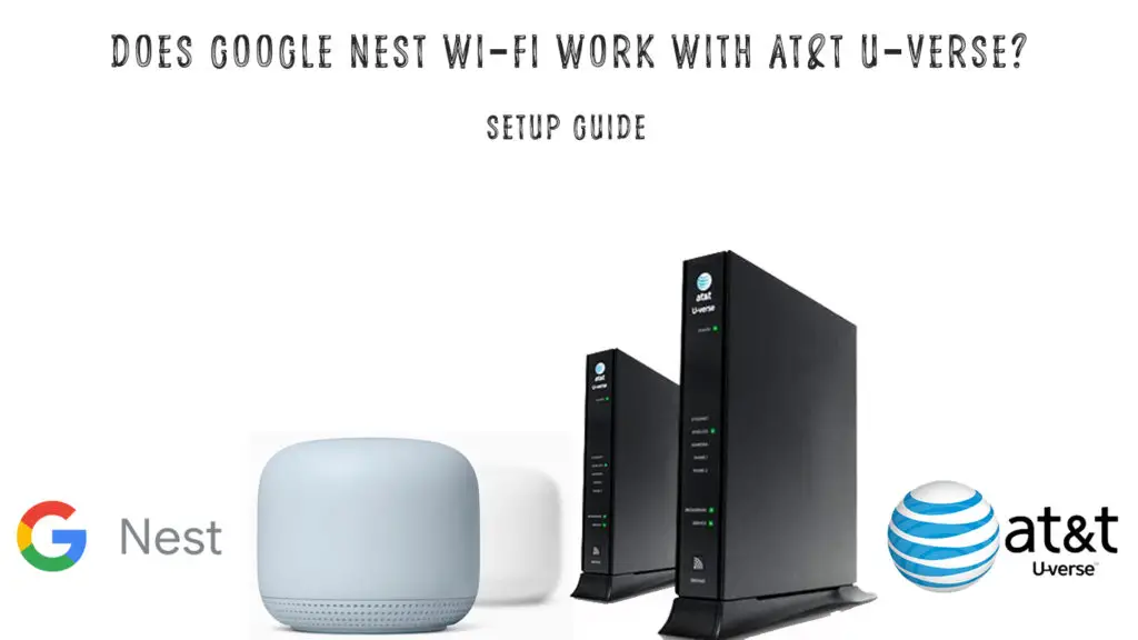 Does Google Nest Wi-Fi Work with AT&T U-Verse?