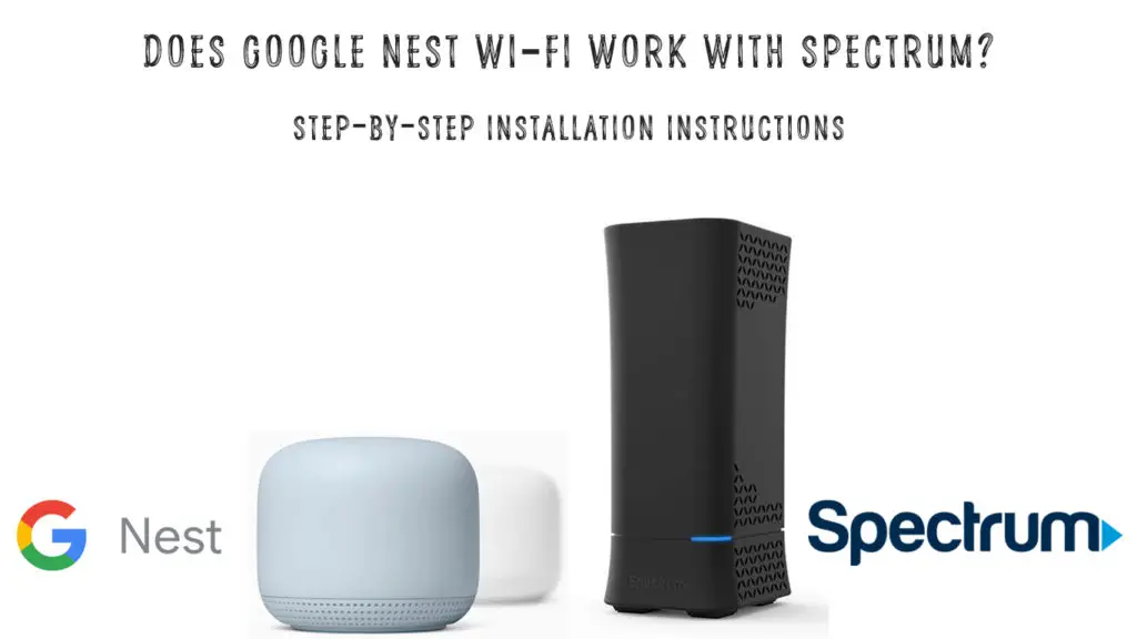 Does Google Nest Wi-Fi work with Spectrum?