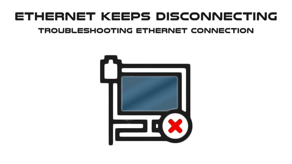 Ethernet Keeps Disconnecting