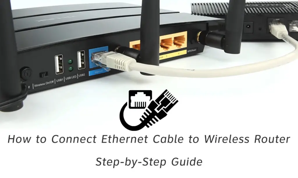 How to Connect Ethernet Cable to Wireless Router