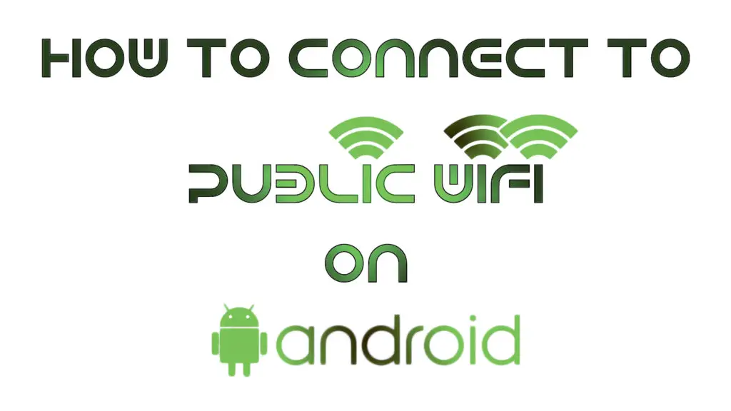 How to Connect to Public Wi-Fi on Android