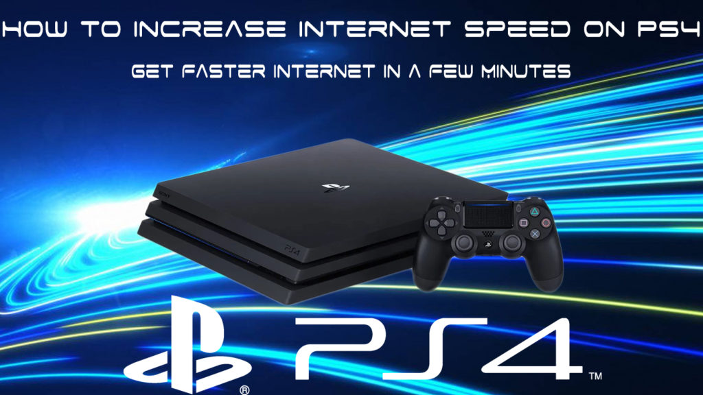 How to Increase Internet Speed on PS4?