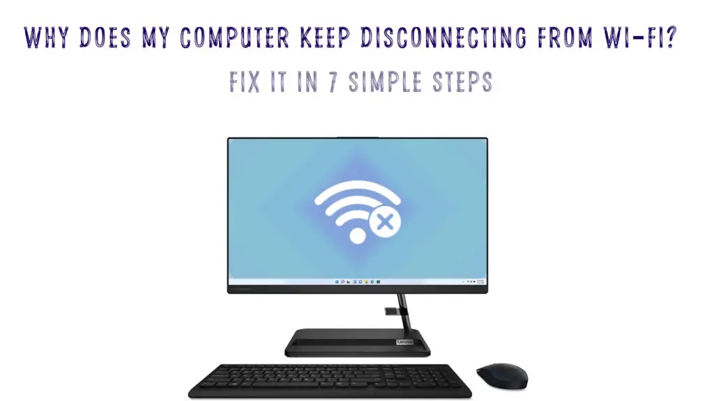 Why Does My Computer Keep Disconnecting from Wi-Fi?