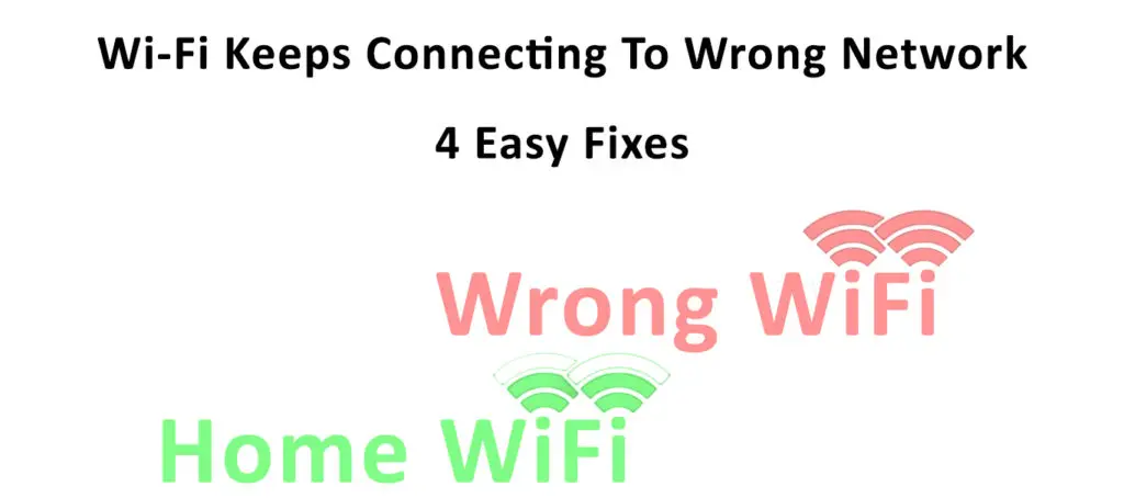 Wi-Fi Keeps Connecting to Wrong Network