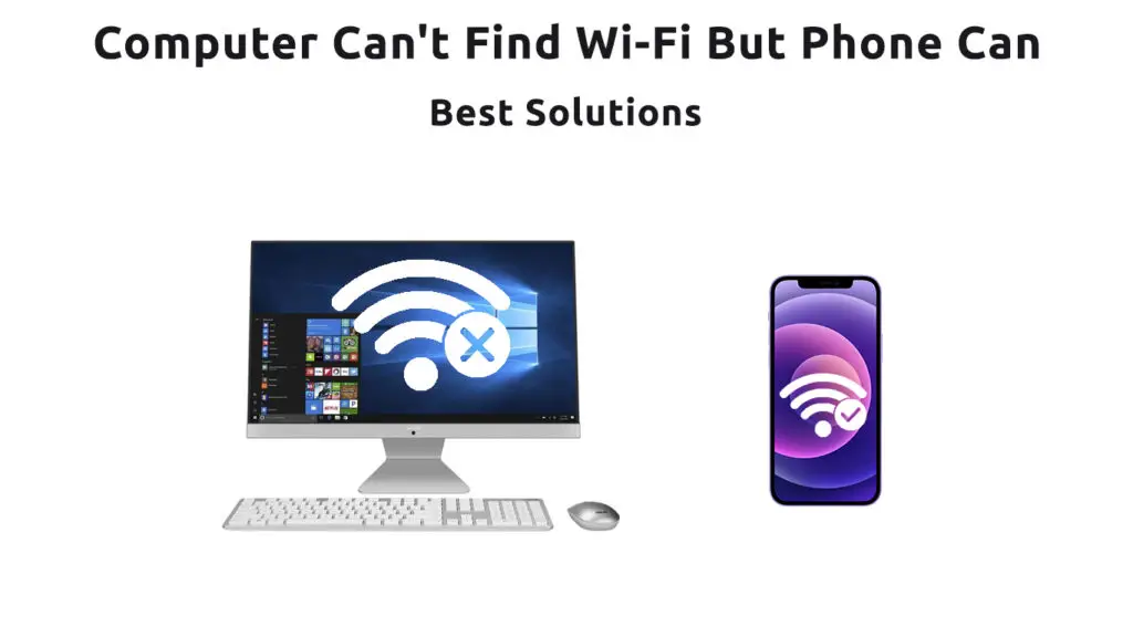 Computer Can't Find Wi-Fi But Phone Can