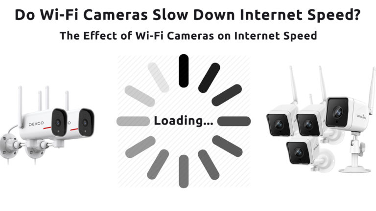 do-wi-fi-cameras-slow-down-internet-speed-the-effect-of-wi-fi-cameras