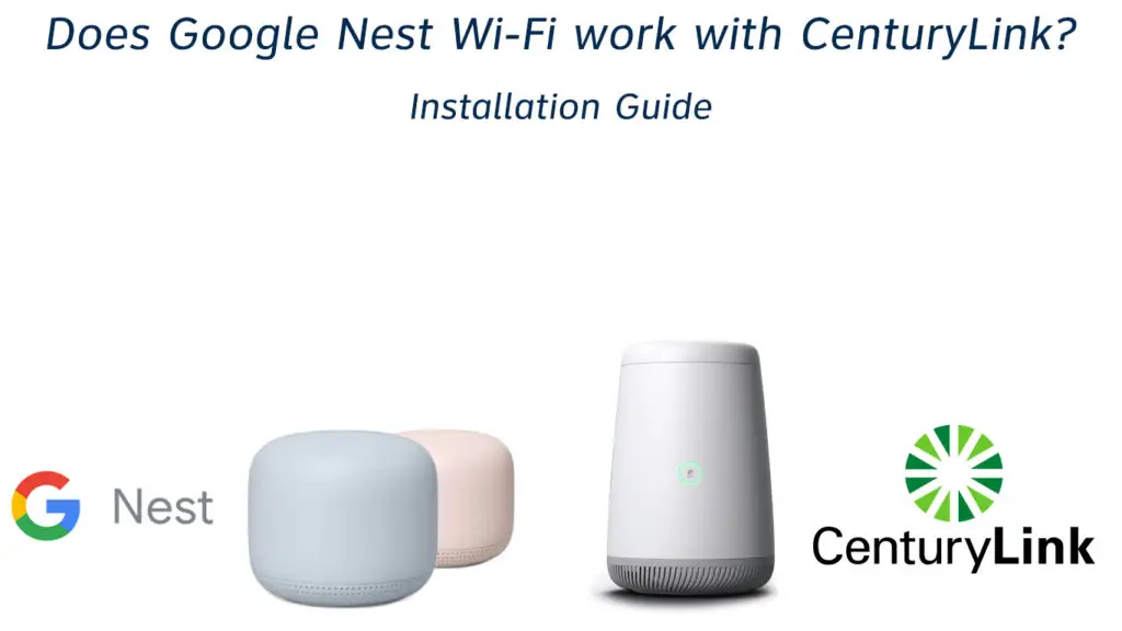 Does Google Nest Wi-Fi Work with CenturyLink?