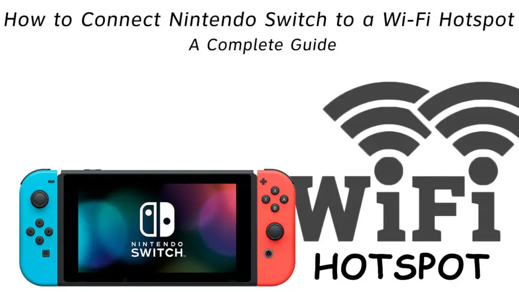 How to Connect Nintendo Switch to a Wi-Fi Hotspot?