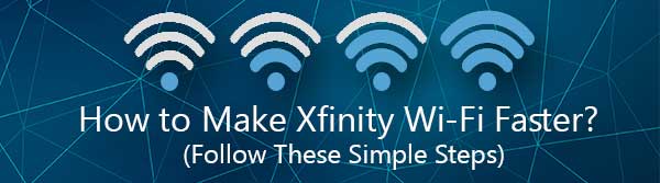 How to Make Xfinity Wi-Fi Faster