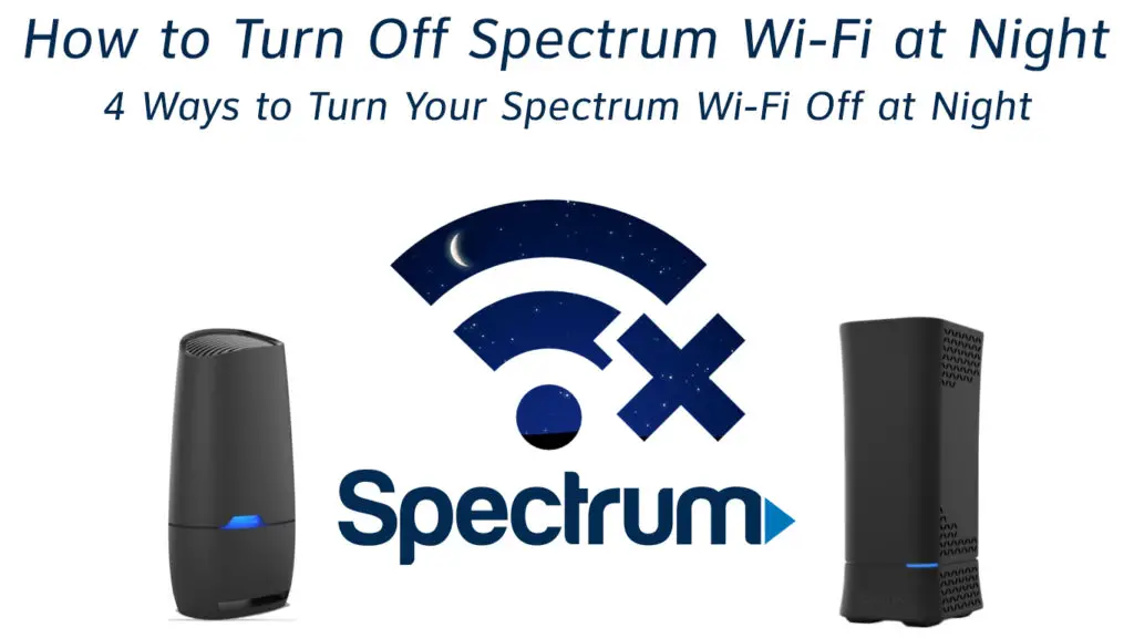 How to Turn Off Spectrum Wi-Fi at Night