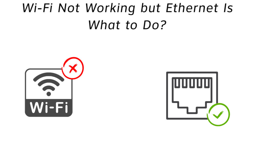 Wi-Fi Not Working But Ethernet Is - What to Do? - RouterCtrl