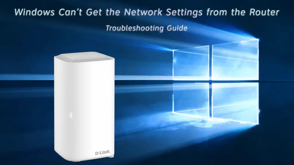 Windows Can't Get the Network Settings from the Router