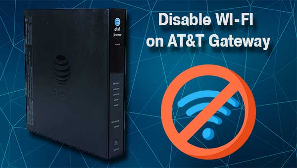 Disable WI-FI on AT&T Gateway