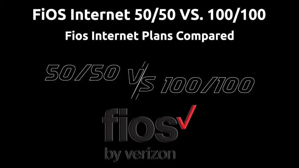 FiOS Internet 50/50 VS. 100/100