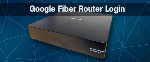 Google fiber router login