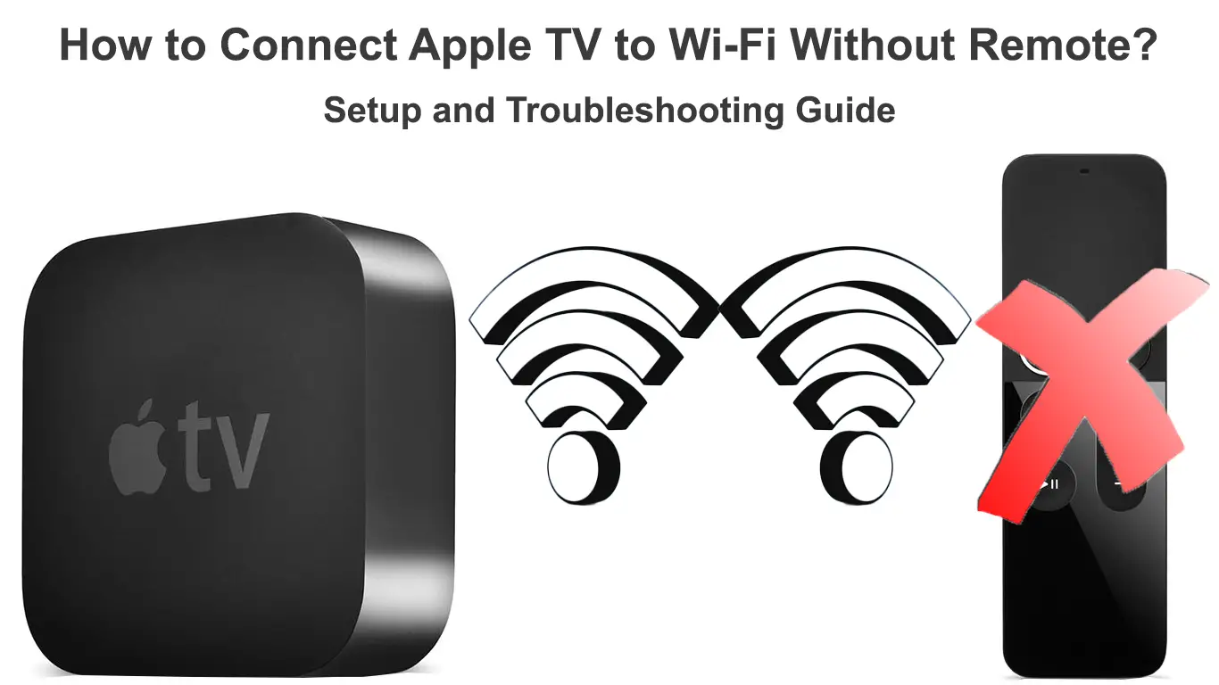 Ekstrem kapitalisme Erasure How to Connect Apple TV to Wi-Fi Without Remote? (Setup and Troubleshooting  Guide) - RouterCtrl