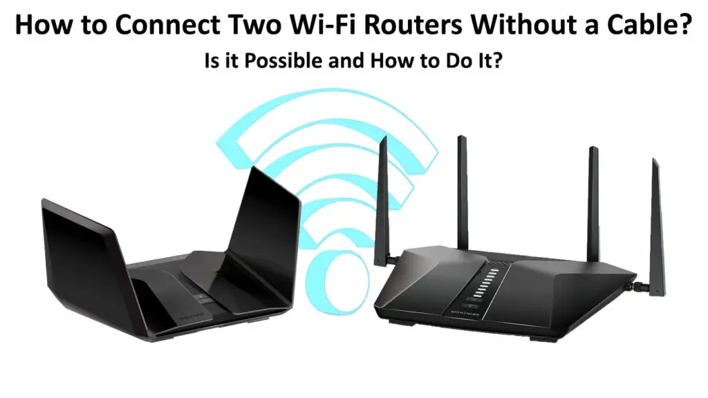 How to Connect Two Wi-Fi Routers Without a Cable