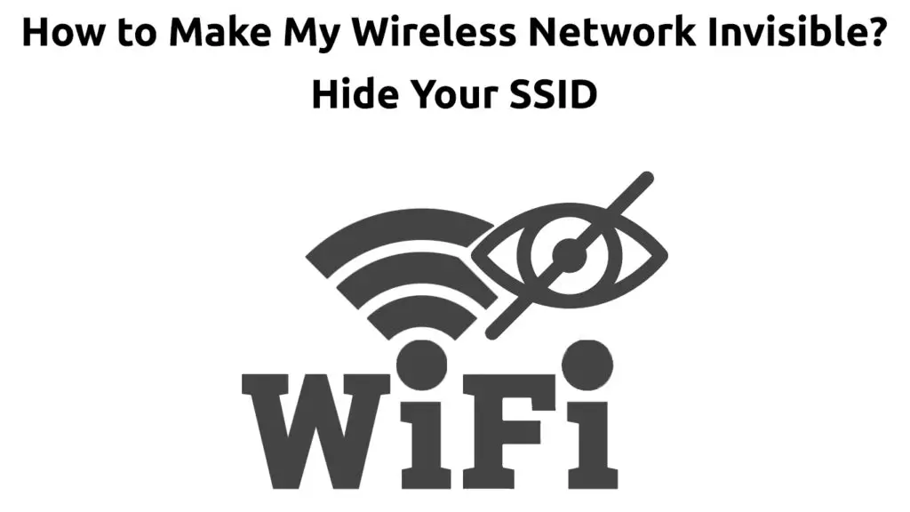 How to Make My Wireless Network Invisible