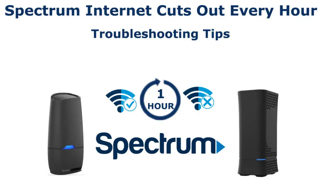 Spectrum Internet Cuts Out Every Hour
