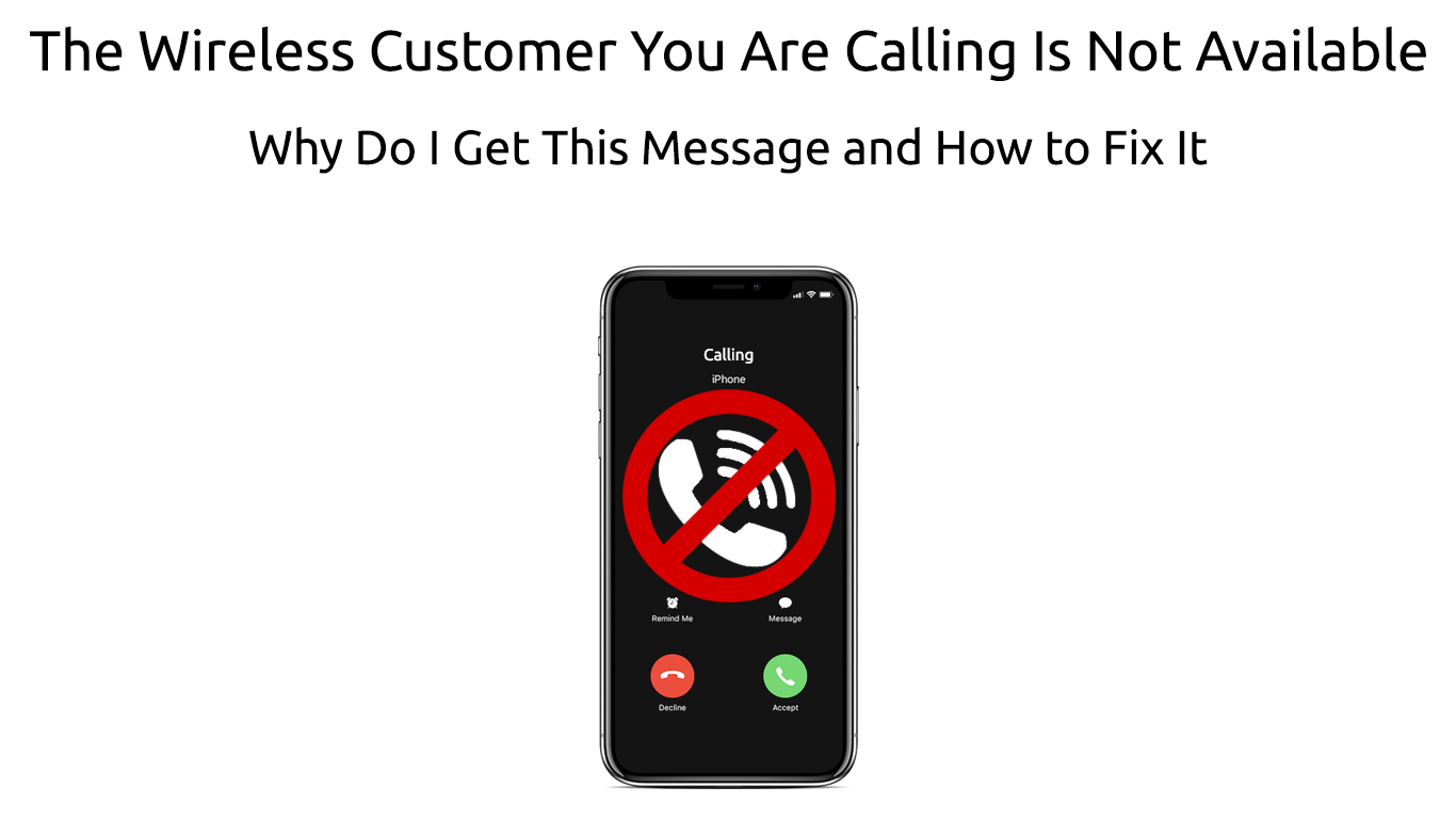 the-wireless-customer-you-are-calling-is-not-available-why-do-i-get