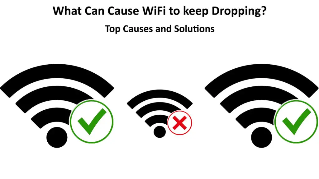 What Can Cause Wi-Fi to Keep Dropping