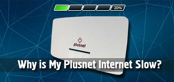 Why is My Plusnet Internet Slow? 