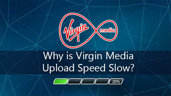Why is Virgin Media Upload Speed Slow?