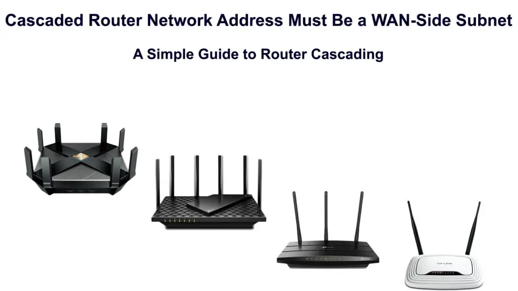 Cascaded Router Network Address Must Be a WAN-Side Subnet