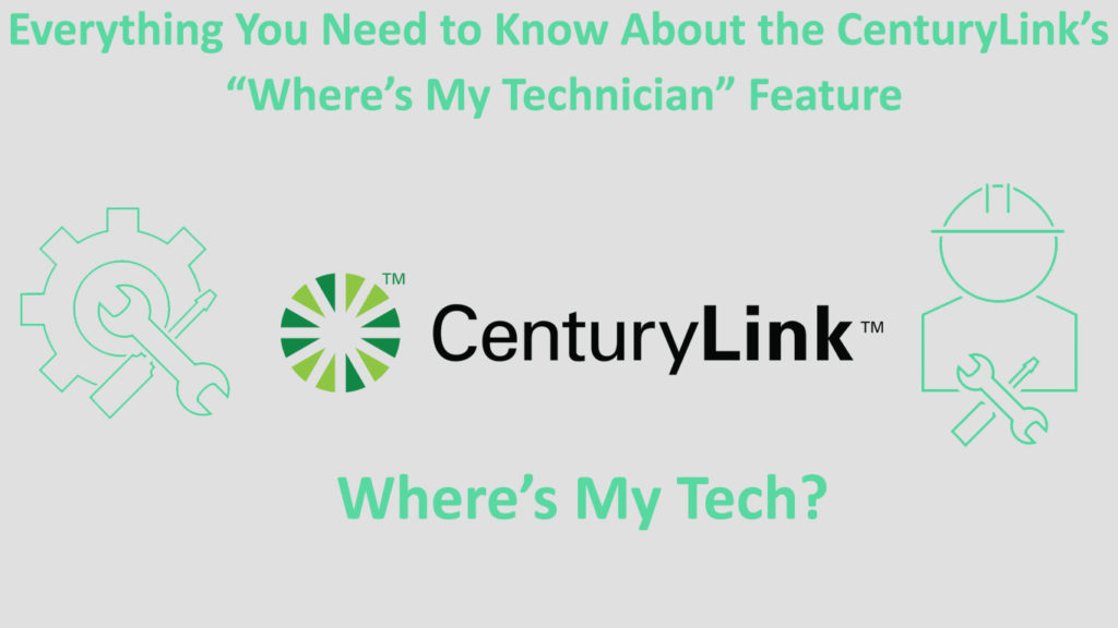 CenturyLink’s Where’s My Technician