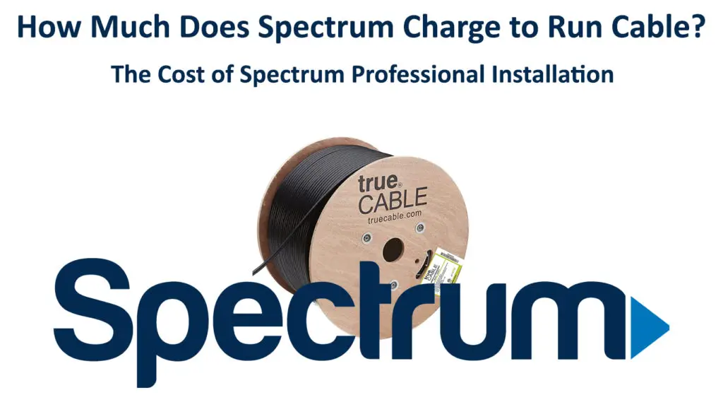 How Much Does Spectrum Charge to Run Cable