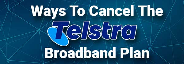 Cancel the Telstra Broadband plan