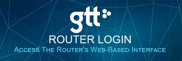 GTT router login
