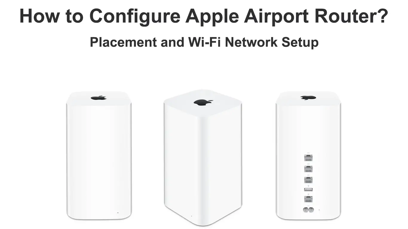 How to Configure Apple Airport Router? (Placement and Wi-Fi Network Setup)  - RouterCtrl