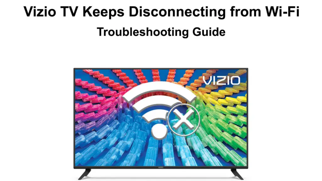 Vizio TV Keeps Disconnecting from Wi-Fi