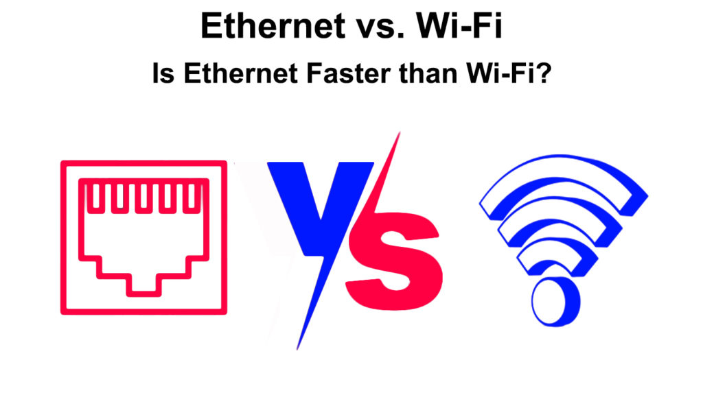 Ethernet vs. Wi-Fi