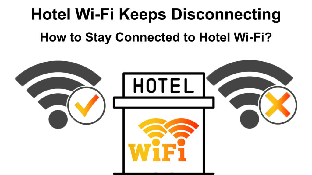 Hotel Wi-Fi Keeps Disconnecting