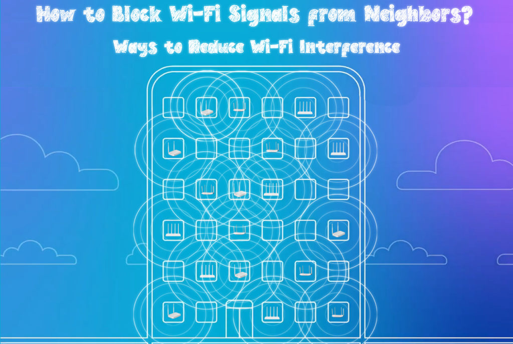 How to Block Wi-Fi Signals from Neighbors